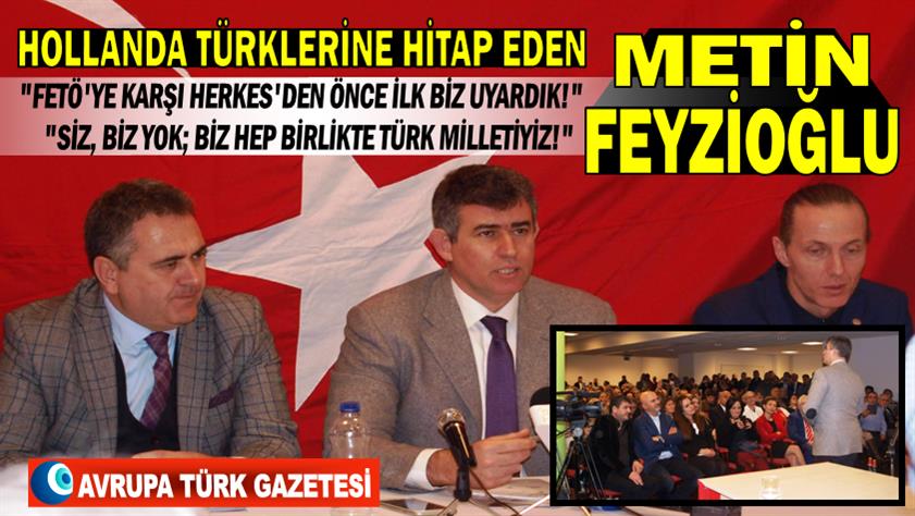 Hollanda Türklerine hitap eden Feyzioğlu: FETÖ’ye karşı herkes’den önce ilk biz uyardık!