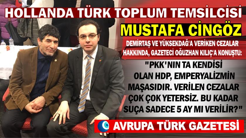 Mustafa Cingöz: PKK’nın ta kendisi olan HDP emperyalizmin maşasıdır, verilen cezalar çok çok yetersiz