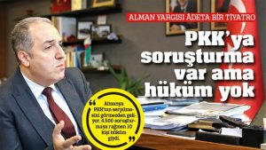 Almanya’da PKK’ya soruşturma var ama hüküm yok! Yeneroğlu’ndan çarpıcı yorum