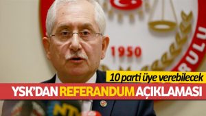 Referandum tarihi kesinleşti; Türkiye’de 16 Nisan, yurtdışında 27 Mart