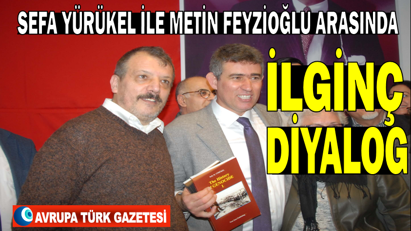 Sefa Yürükel ile Metin Feyizoğlu arasında ilginç diyalog