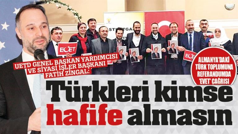 UETD Genel Başkan Yardımcısı Fatih Zingal: kimse Türkleri hafife almasın