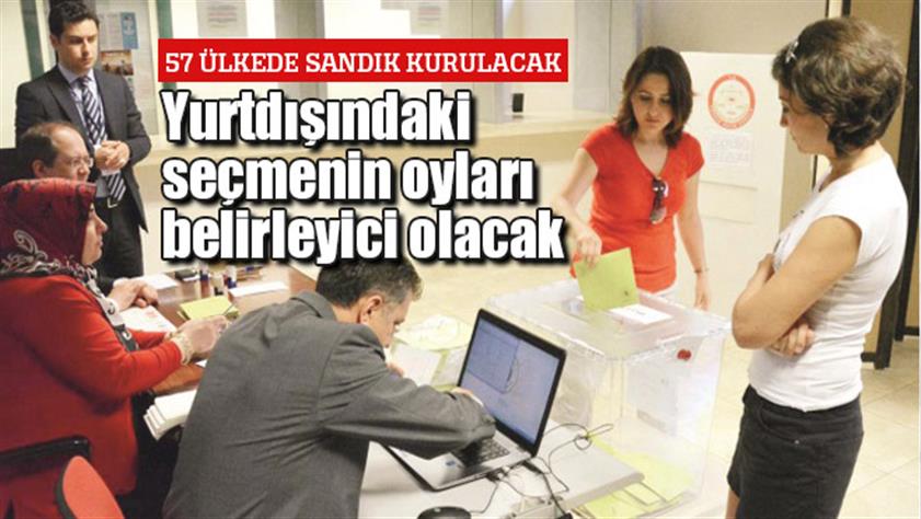 Yurtdışındaki seçmenin oyları belirleyici olacak