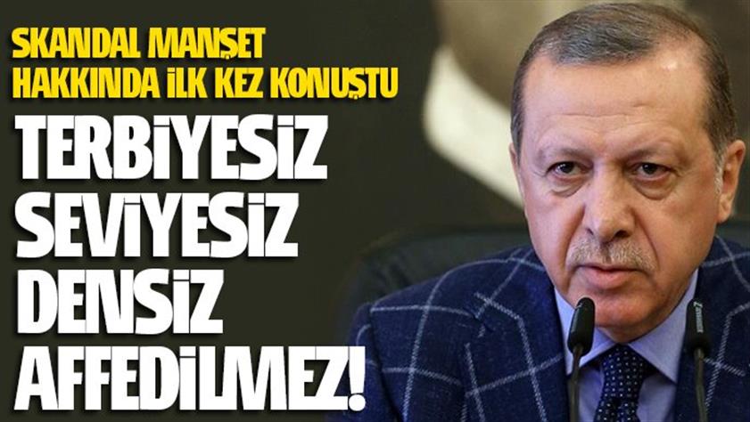 Cumhurbaşkanı Erdoğan: Atılan başlık terbiyesizliktir, seviyesizliktir