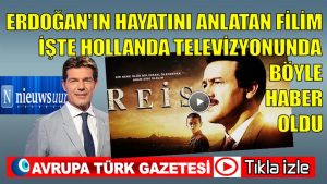Erdoğan’ın hayatını anlatan filim işte Hollanda televizyonunda böyle haber oldu