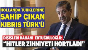 KKTC Dışişleri Bakanı Ertuğruloğlu Avrupalı Türklere sahip çıktı, Hollanda’yı kınadı