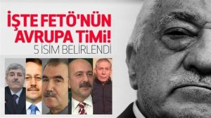 İşte FETÖ’nün Avrupa timi