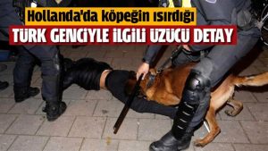 Hollanda’da köpeğin ısırdığı Türk genciyle ilgili üzücü detay