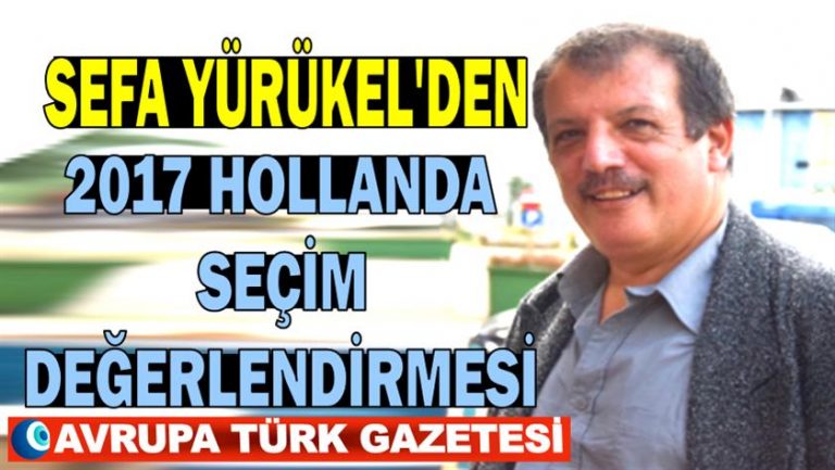 Sefa Yürükel Hollanda seçim sonuçlarının Türkler ve Türkiye için ne getirip götürdüğünü analiz etti