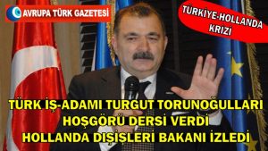 Türk iş-adamı Turgut Torunoğulları hoşgörü dersi verdi Hollanda Dışişleri Bakanı izledi