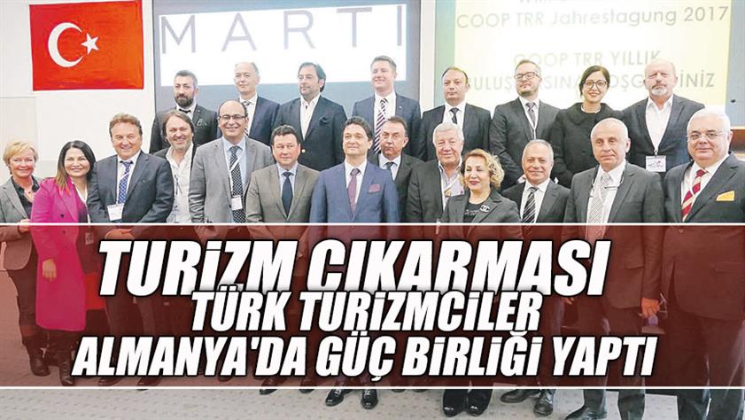 Türk turizmciler Almanya’da güç birliği yaptı