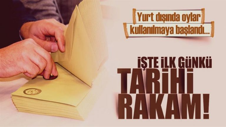 Yurt dışı oylar; işte ilk rakamlar!