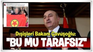 Dışişleri Bakanı Çavuşoğlu: Hainlerin paçavralarıyla poz verenden mi tarafsızlık bekleyeceğiz