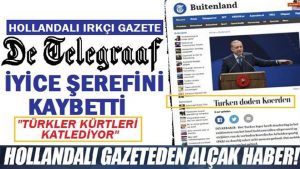 Hollandalı ırkçı gazete De Telegraaf iyice şerefini kaybetti: “Türkler Kürtleri katlediyor”