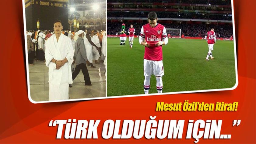 Mesut Özil’den itiraf: “Türk olduğum için…”