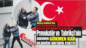 Hollanda’da referanduma gölge düşürmeye çalışan provokatör ve tahrikçinin adının Gökmen Kar olduğu ortaya çıktı!