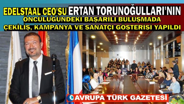 EdelStaal CEO’su Ertan Torunoğulları’nın öncülüğündeki başarılı buluşmada çekiliş, kampanya ve sanatçı gösterisi yapıldı