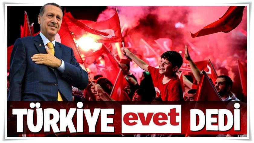 2017 Anayasa Referandumu sonuçları; Türkiye ‘Evet’ dedi