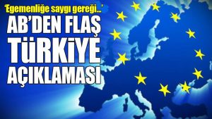 AB’den flaş Türkiye açıklaması!