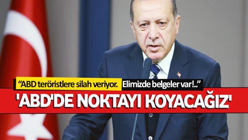 Erdoğan, ‘ABD’de noktayı koyacağız’