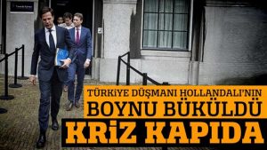 Hollanda’da kriz geliyorum diyor