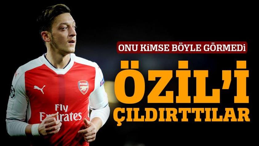 Özil’i çıldırttılar!