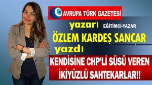 Kendisine CHP’li süsü veren ikiyüzlü sahtekarlar!!