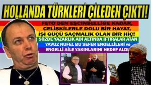 Sözde yazarlık adı altında iftiralar atan Yavuz Nufel Hollanda Türklerini çileden çıkardı!