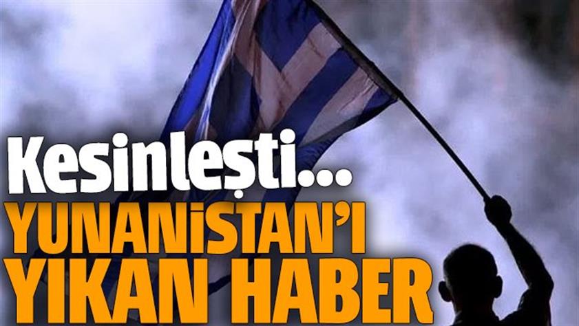 Yunanistan’ı yıkan haber