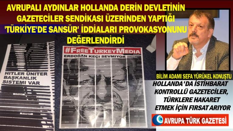 Avrupalı Türk aydınlar Hollanda derin devletinin gazeteciler sendikası üzerinden yaptığı ‘Türkiye’de sansür’ iddiaları provokasyonunu değerlendirdi