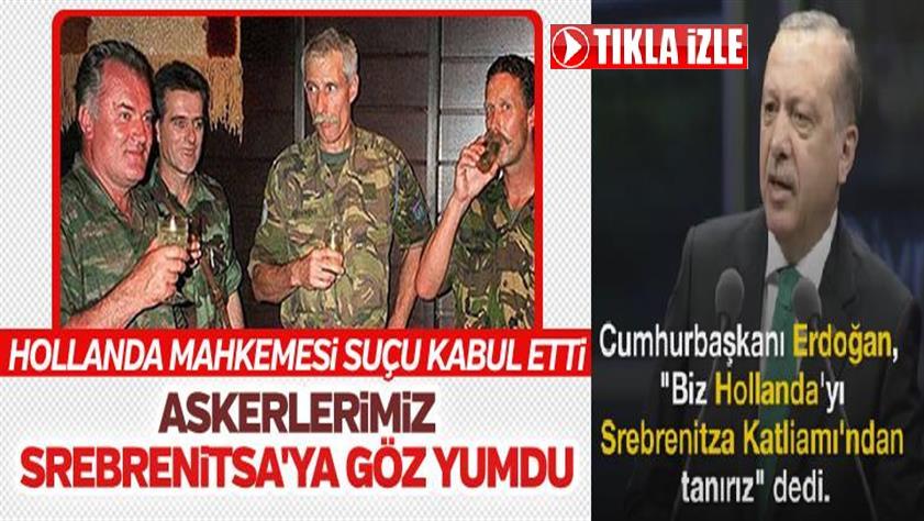 Hollanda’dan Cumhurbaşkanı Erdoğan’ı haklı çıkaran Srebrenitsa kararı