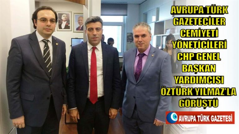 Avrupa Türk Gazeteciler Cemiyeti yöneticileri CHP Genel Başkan Yardımcısı Öztürk Yılmaz’la görüştü