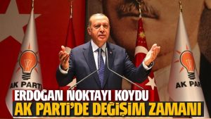 Erdoğan sinyali verdi: Değişim şart