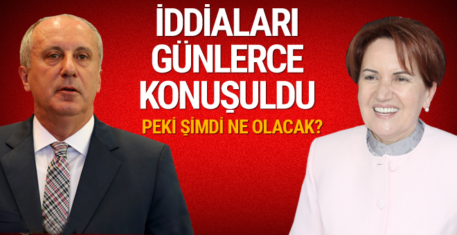 İnce ve Akşener’in ortalığı sallayan iddialarına ne oldu?