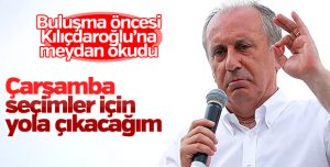 Muharrem İnce: Seçimler için Çarşamba yola çıkıyoruz