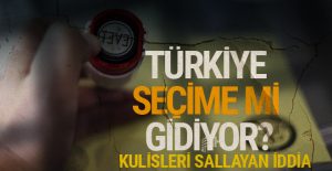 Türkiye seçime mi gidiyor kulisleri sallayan iddia