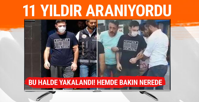 11 yıldır her yerde aranıyordu! Bu halde yakalandı