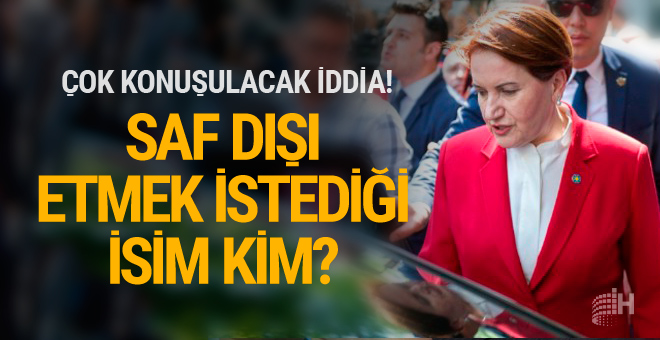 Gündemi sarsacak Meral Akşener iddiası! Hedefindeki isim kim?