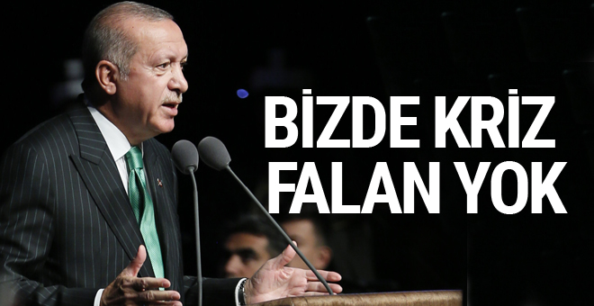 Cumhurbaşkanı Erdoğan: Kriz falan yok Bunların hepsi manipülasyon