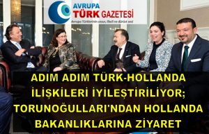 Adım adım Türk-Hollanda ilişkileri iyileştiriliyor; Torunoğulları’ndan Hollanda bakanlıklarına ziyaret