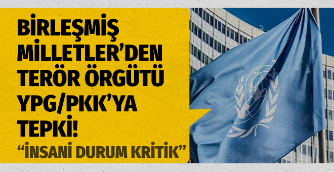 Birleşmiş Milletler’den terör örgütü YPG/PKK’ya tepki!