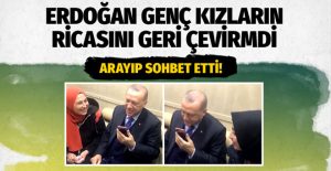 Cumhurbaşkanı Erdoğan, genç kızların ricasını geri çevirmedi