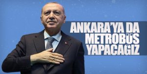 Erdoğan: Ankara’yı bizim metrobüsle tanıştırmamız lazım