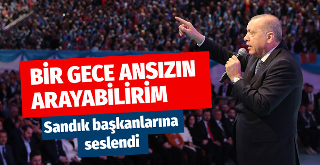 Erdoğan sandık başkanlarına uyarı: Bir gece ansızın arayabilirim