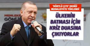 Erdoğan: Ülkenin batması için kriz duasına çıkıyorlar