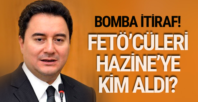 FETÖ sanıklardan Ali Babacan itirafı! FETÖ’cüleri Hazine’ye kim aldı?