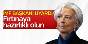 IMF Başkanı Lagarde: Kriz kapıda