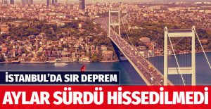 İstanbul’da 50 gün süren sır deprem kimse hissetmedi