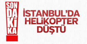 İstanbul’da helikopter düştü
