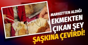 Marketten aldığı ekmekten çıkan şey şaşkına çevirdi!